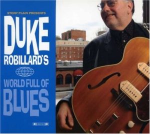 DUKE ROBILLARD WORLD FULL OF BLUES