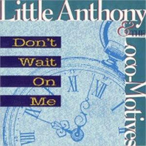 LITTLE ANTHONY DON'T WAIT