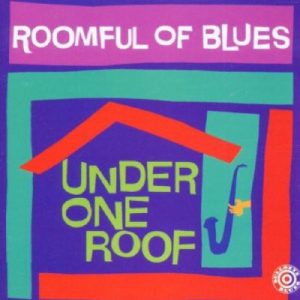 ROOMFUL OF BLUES UNDER ONE ROOF