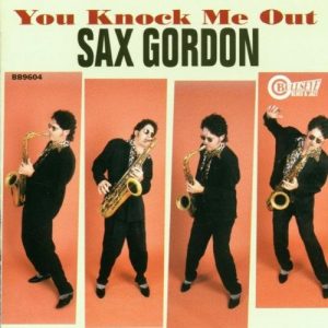 SAX GORDON YOU KNOCK ME OUT